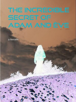 cover image of The incredible secret of Adam and Ève
